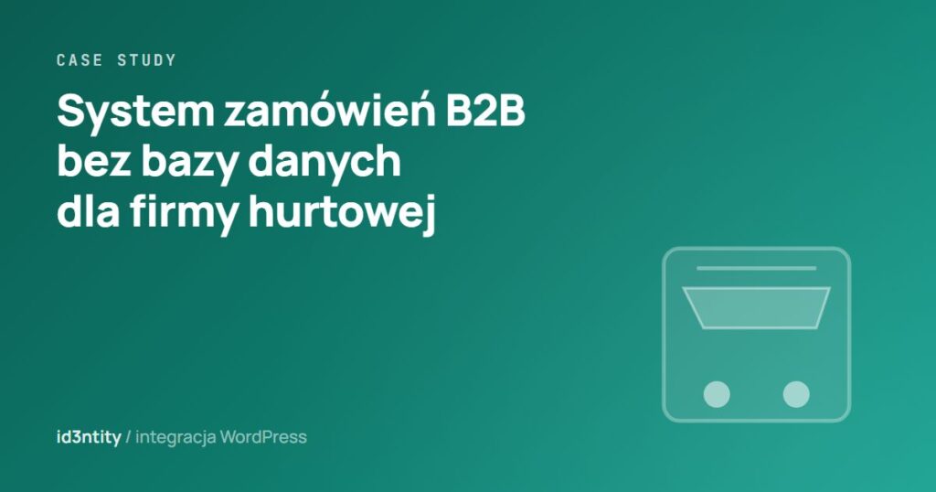 Grafika ilustracyjna: case study systemu zamówień B2B bez bazy danych